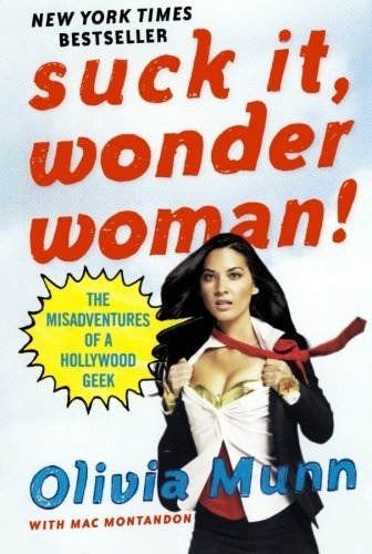 Munn,Olivia/ Montandon,Mac/Suck It, Wonder Woman!
