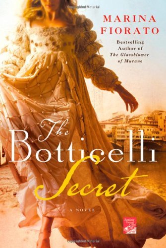 Marina Fiorato/The Botticelli Secret@ A Novel of Renaissance Italy