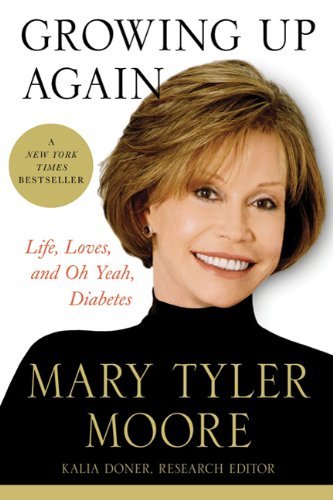 Mary Tyler Moore Growing Up Again Life Loves And Oh Yeah Diabetes 