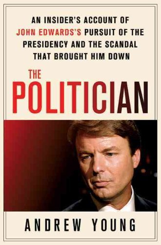 Andrew Young/Politician,The@An Insider's Account Of John Edwards's Pursuit Of