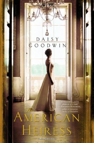 Daisy Goodwin/American Heiress,The