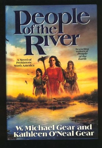 W. Michael Gear Kathleen O'Neal Gear/People Of The River (First North Americans)