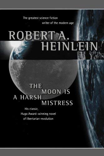 Robert A. Heinlein/The Moon Is a Harsh Mistress
