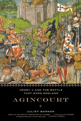 Juliet Barker Agincourt Henry V And The Battle That Made England 