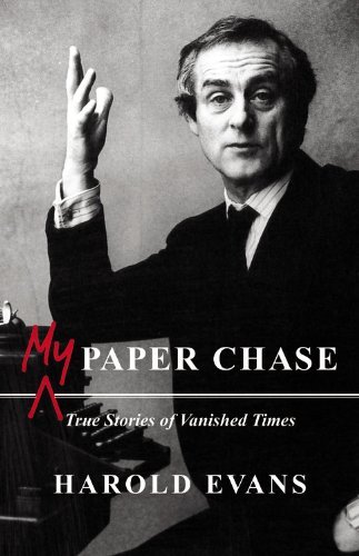 Harold Evans/My Paper Chase@True Stories Of Vanished Times