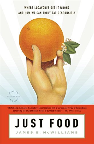 James E. Mcwilliams Just Food Where Locavores Get It Wrong And How We Can Truly 