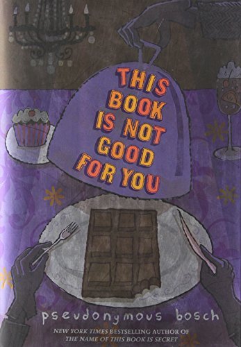 Pseudonymous Bosch/This Book Is Not Good for You