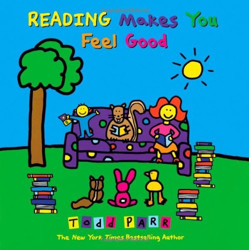 Todd Parr/Reading Makes You Feel Good