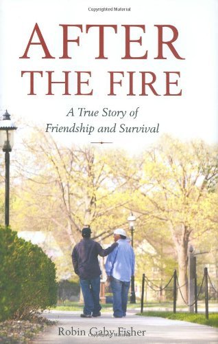 Robin Gaby Fisher/After The Fire@A True Story Of Friendship And Survival