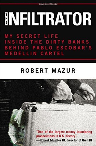 Robert Mazur/The Infiltrator@ My Secret Life Inside the Dirty Banks Behind Pabl