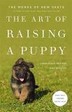 Monks Of New Skete Art Of Raising A Puppy The 0002 Edition;revised 
