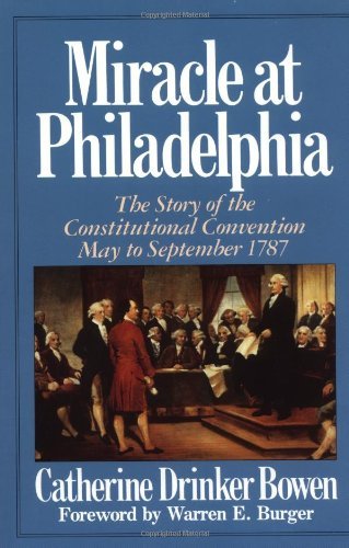 Catherine Drinker Bowen/Miracle At Philadelphia@The Story Of The Constitutional Convention May -