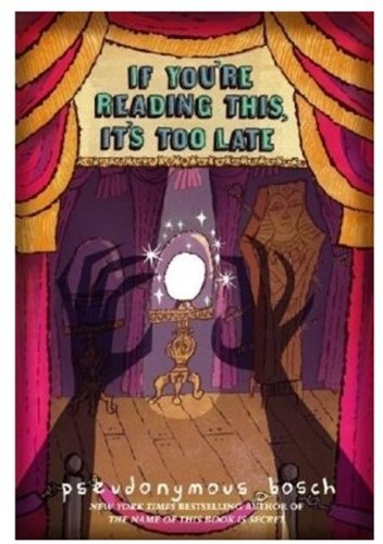 Pseudonymous Bosch/If You're Reading This, It's Too Late