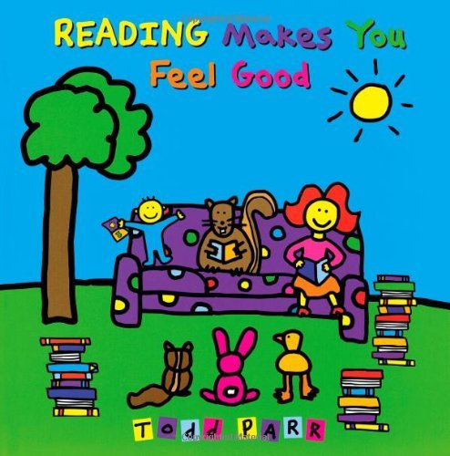 Todd Parr/Reading Makes You Feel Good