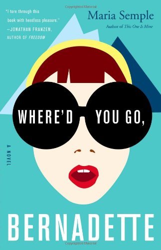 Maria Semple/Where'd You Go, Bernadette