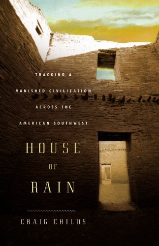 Craig Childs/House Of Rain: Tracking A Vanished Civilization Ac