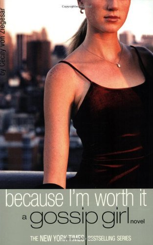 Cecily Von Ziegesar/Because I'M Worth It
