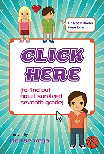 Denise Vega/Click Here (to Find Out How I Survived Seventh Gra