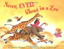 Karma Wilson Never Ever Shout In A Zoo 