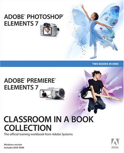 Adobe Press Adobe Photoshop Elements 7 And Adobe Premiere Elem The Official Training Workbook From Adobe Systems 