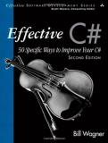 Bill Wagner Effective C# (covers C# 4.0) 50 Specific Ways To Improve Your C# 0002 Edition; 