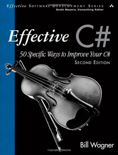 Bill Wagner Effective C# (covers C# 4.0) 50 Specific Ways To Improve Your C# 0002 Edition; 