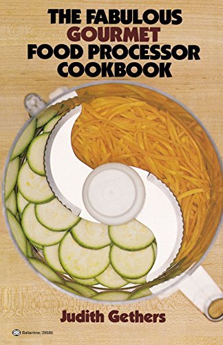 Judith Gethers The Fabulous Gourmet Food Processor Cookbook 