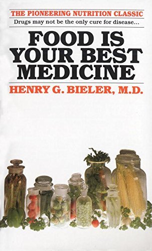 Henry G. Bieler Food Is Your Best Medicine The Pioneering Nutrition Classic 