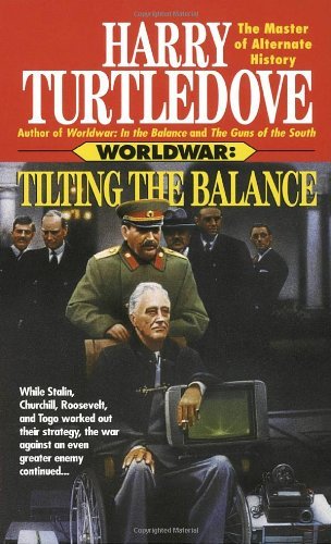 Harry Turtledove/Tilting the Balance (Worldwar, Book Two)