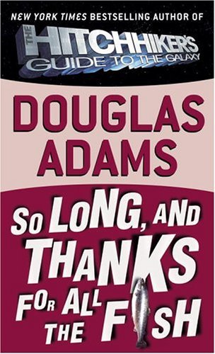 Douglas Adams/So Long, and Thanks for All the Fish