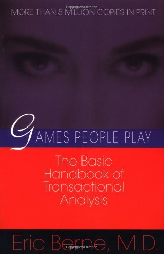 Eric Berne/Games People Play@ The Basic Handbook of Transactional Analysis.