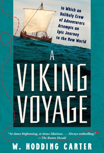 W. Hodding Carter A Viking Voyage In Which An Unlikely Crew Of Adventurers Attempts 