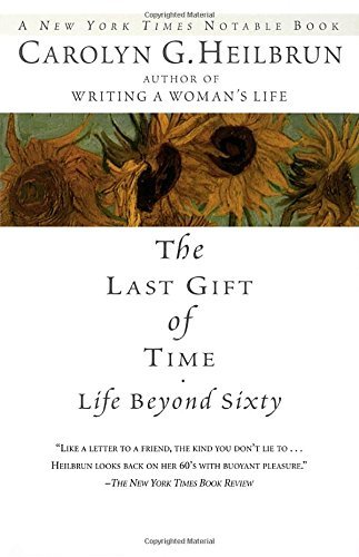 Carolyn G. Heilbrun/The Last Gift of Time@ Life Beyond Sixty