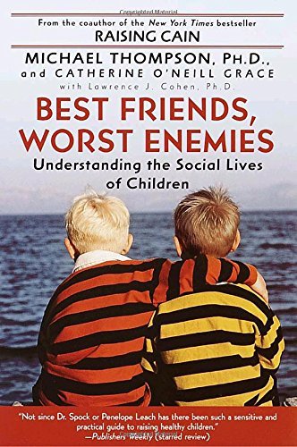 Michael Thompson/Best Friends, Worst Enemies@ Understanding the Social Lives of Children