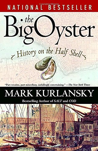 Mark Kurlansky The Big Oyster History On The Half Shell 