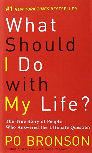 Po Bronson/What Should I Do with My Life?@ The True Story of People Who Answered the Ultimat