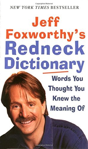 Jeff Foxworthy/Jeff Foxworthy's Redneck Dictionary@ Words You Thought You Knew the Meaning of