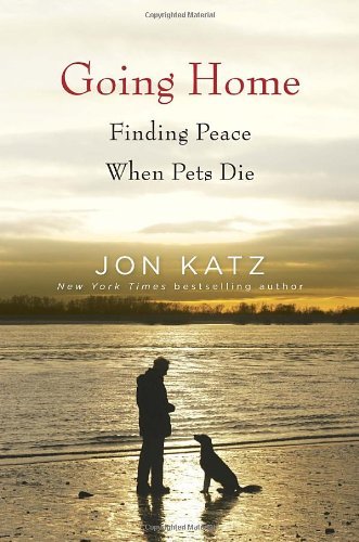 Jon Katz/Going Home@Finding Peace When Pets Die