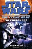 Karen Traviss No Prisoners Star Wars Legends (the Clone Wars) 