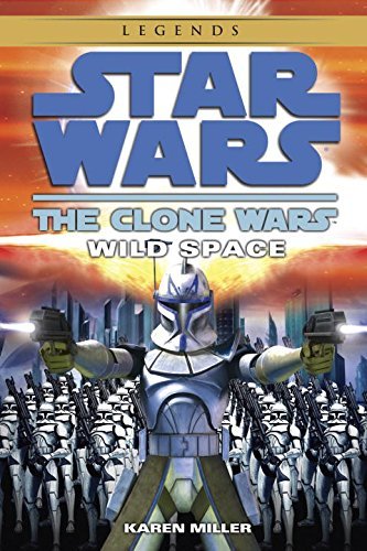 Karen Miller/Star Wars: Wild Space@Star Wars Legends (the Clone Wars)