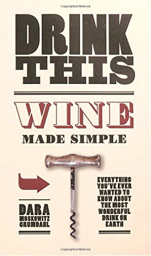 Dara Moskowitz Grumdahl/Drink This@ Wine Made Simple