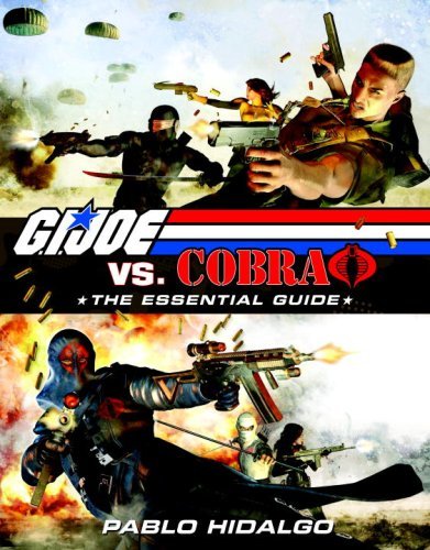 Pablo Hidalgo G.I. Joe Vs. Cobra The Essential Guide 1982 2008 