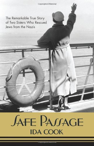 Ida Cook Safe Passage The Remarkable True Story Of Two Sisters Who Resc Original 