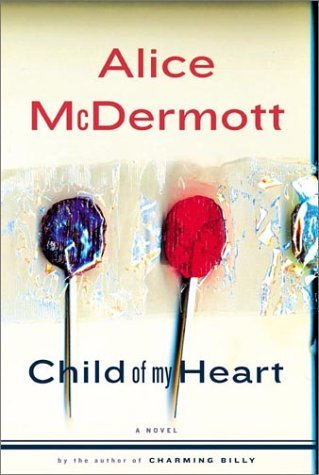 ALICE MCDERMOTT/CHILD OF MY HEART