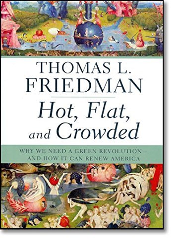 Thomas L. Friedman/Hot, Flat, and Crowded@ Why We Need a Green Revolution--And How It Can Re