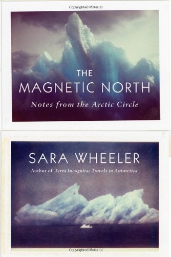 Sara Wheeler/Magnetic North,THE@Notes from the Arctic Circle
