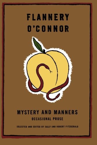 Flannery O'Connor/Mystery and Manners@ Occasional Prose