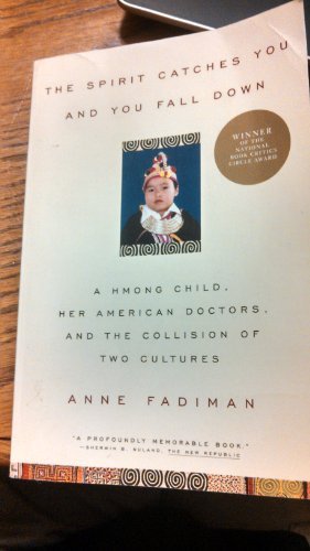 Anne Fadiman Spirit Catches You And You Fall Down The A Hmong Child Her American Doctors And The Coll 