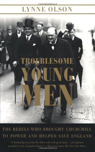 Lynne Olson Troublesome Young Men The Rebels Who Brought Churchill To Power And Hel 