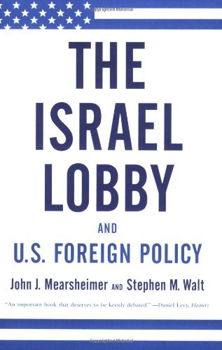 John J. Mearsheimer The Israel Lobby And U.S. Foreign Policy 